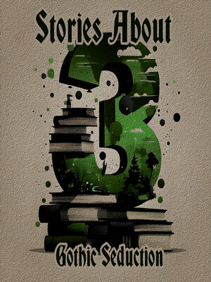 cover image of 3 Stories About: Gothic seduction